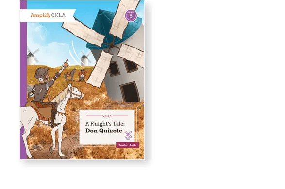 Illustration of Don Quixote on a horse, pointing at windmills in a field. Cover text reads, "A Knight's Tale: Don Quixote, Teacher Guide, Unit 4, Amplify CKLA.